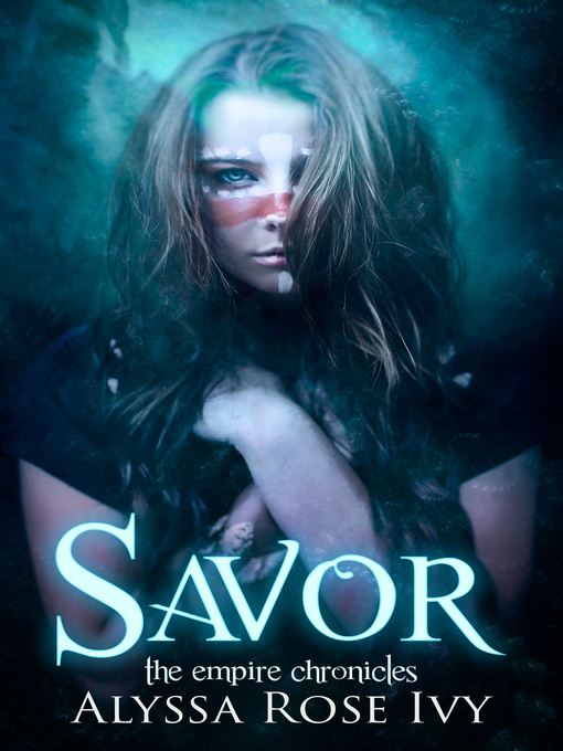 Title details for Savor (The Empire Chronicles #4) by Alyssa Rose Ivy - Available